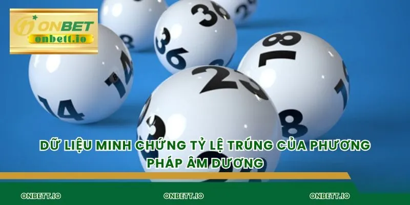 Dữ liệu minh chứng tỷ lệ trúng của phương pháp âm dương